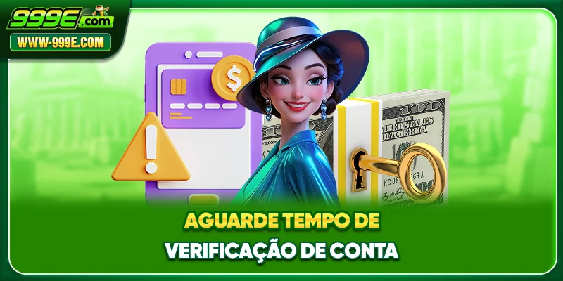 Aguarde tempo de verificação de conta