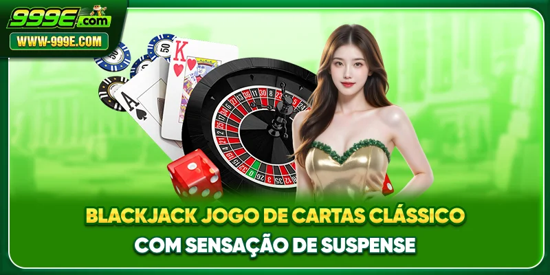 Blackjack - Jogo De Cartas Clássico Com Sensação De Suspense