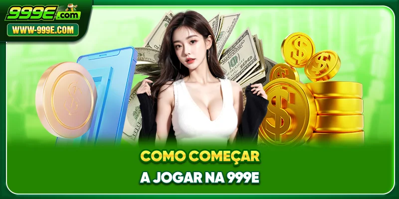 999E.COM – Melhores Slots Online para Jogadores do Brasil 14 Como Começar a Jogar na 999E