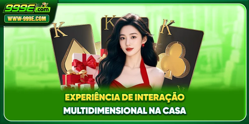 Blackjack – Jogo ao vivo em alta no cassino da 999E 3 Experiência de interação multidimensional na casa