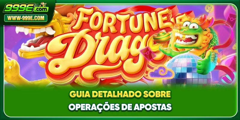 Guia detalhado sobre operações de apostas