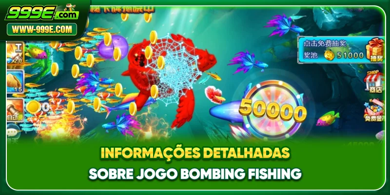 Bombing Fishing 999E - Aventura De Pesca Online Atraente 1 Informações detalhadas sobre jogo Bombing fishing