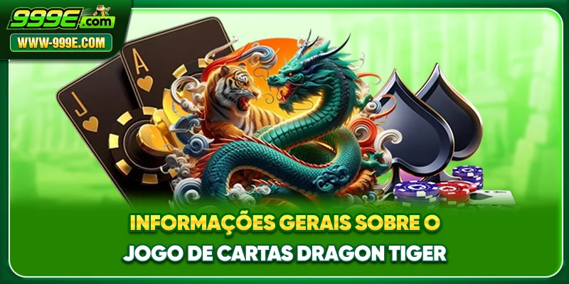 Informações gerais sobre o jogo de cartas Dragon Tiger