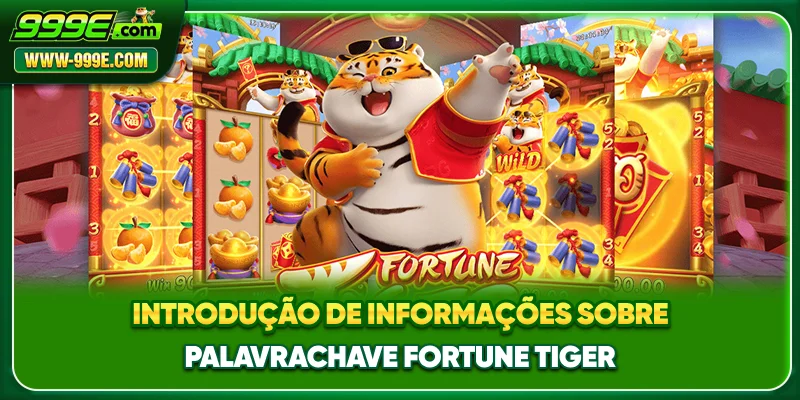 Fortune Tiger - Jornada De Conquista Das Rodadas 1 Introdução de informações sobre palavra-chave Fortune Tiger