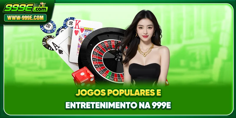 999E.COM – Melhores Slots Online para Jogadores do Brasil 11 Jogos Populares e Entretenimento na 999E