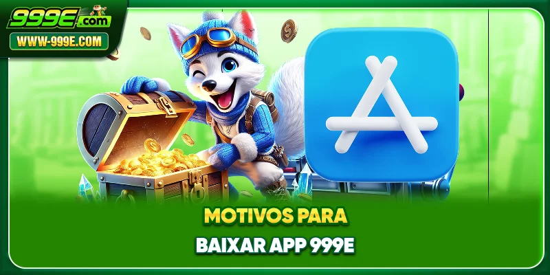 Motivos para Baixar app 999E