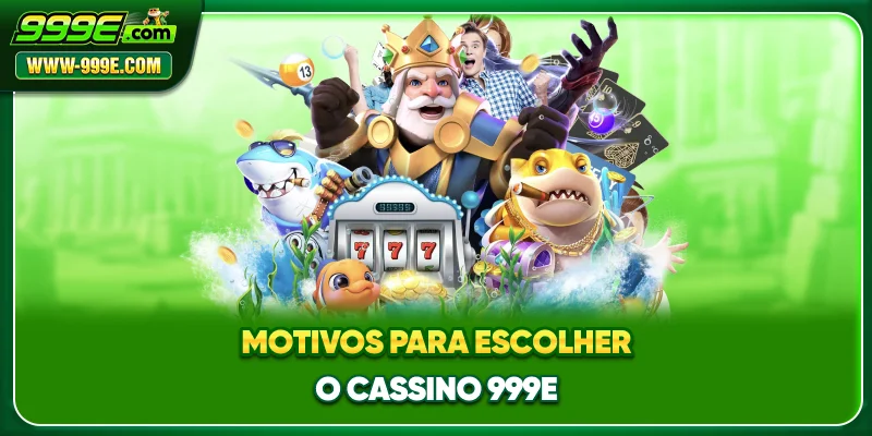999E.COM – Melhores Slots Online para Jogadores do Brasil 16 Motivos para Escolher o Cassino 999E