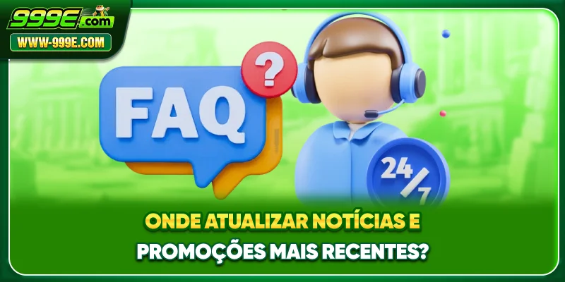Onde atualizar notícias e promoções mais recentes?