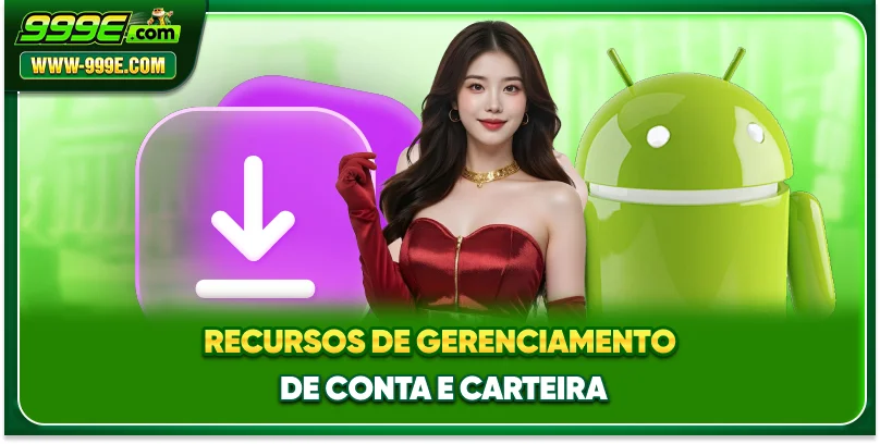 Recursos de gerenciamento de conta e carteira